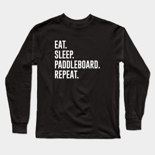 Eat Sleep Paddleboard Repeat Long Sleeve T-Shirt